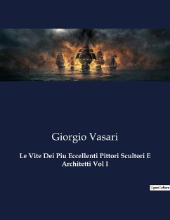 Le Vite Dei Piu Eccellenti Pittori Scultori E Architetti Vol I - Vasari, Giorgio