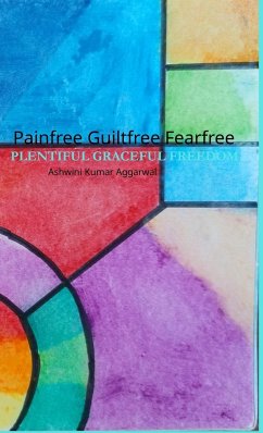 Painfree Guiltfree Fearfree - Aggarwal, Ashwini Kumar