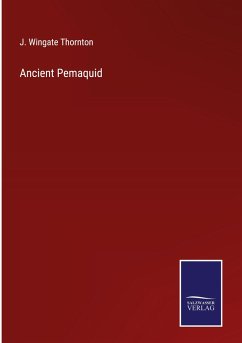 Ancient Pemaquid - Thornton, J. Wingate