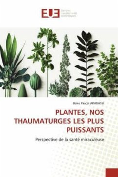 PLANTES, NOS THAUMATURGES LES PLUS PUISSANTS - AKABASSI, BOKO PASCAL