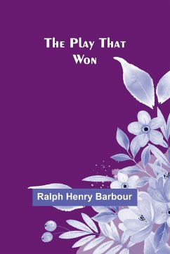 The play that won - Barbour, Ralph Henry