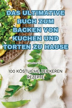 Cover DAS ULTIMATIVE BUCH ZUM BACKEN VON KUCHEN UND TORTEN ZU HAUSE
