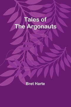 Tales of the Argonauts - Harte, Bret