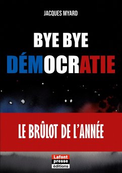 Bye bye démocratie - Myard, Jacques