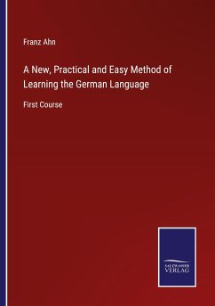 A New, Practical and Easy Method of Learning the German Language - Ahn, Franz