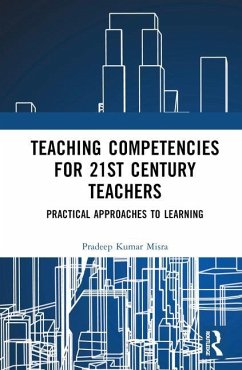 Teaching Competencies for 21st Century Teachers - Kumar Misra, Pradeep (National Institute of Educational Planning and