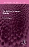 The Making of Modern Uganda