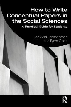How to Write Conceptual Papers in the Social Sciences - Johannessen, Jon-Arild (Nord University, Oslo, Norway); Olsen, BjÃ rn