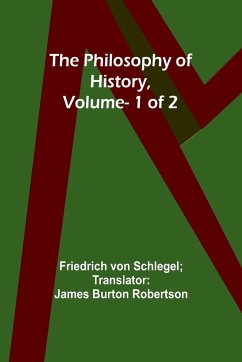 The Philosophy of History, Vol. 1 of 2 - Robertson, Friedrich von
