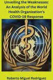 Unveiling the Weaknesses: An Analysis of the World Health Organization's COVID-19 Response (eBook, ePUB)