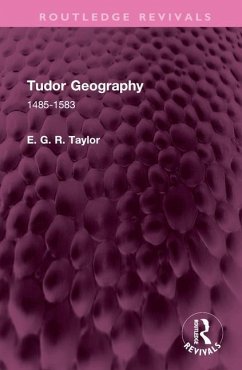 Tudor Geography - Taylor, E. G. R.