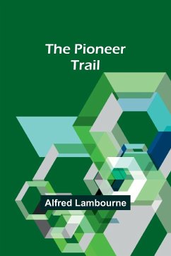 The Pioneer Trail - Lambourne, Alfred