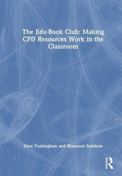 The Edu-Book Club: Making CPD Resources Work in the Classroom - Tushingham, Dave; Rainbow, Rhiannon
