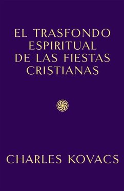 Trasfondo espiritual de las fiestas cristianas - Kovacs, Charles