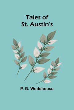 Tales of St. Austin's - Wodehouse, P. G.