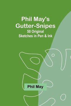 Phil May's Gutter-Snipes - May, Phil