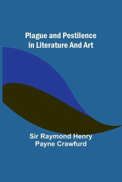 Plague and pestilence in literature and art - Crawfurd, Raymond