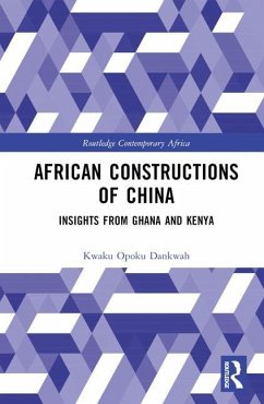 African Constructions of China - Dankwah, Kwaku Opoku