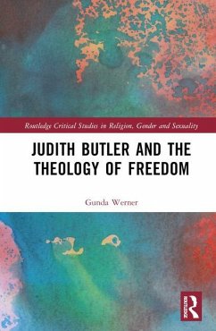 Judith Butler, Michel Foucault, and the Theology of Freedom - Werner, Gunda