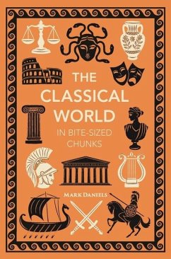 The Classical World in Bite-sized Chunks - Daniels, Mark