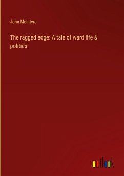 The ragged edge: A tale of ward life & politics