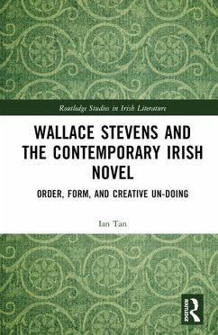 Wallace Stevens and the Contemporary Irish Novel - Tan, Ian