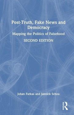 Post-Truth, Fake News and Democracy - Farkas, Johan; Schou, Jannick