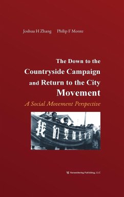 The Down to the Countryside Campaign and Return to the City Movement - Zhang, Joshua; Monte, Philip