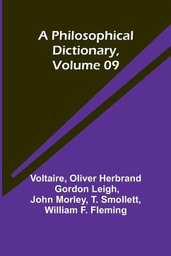 A Philosophical Dictionary, Volume 09 - Leigh, Oliver Herbrand; Voltaire