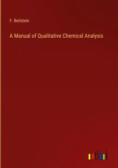 A Manual of Qualitative Chemical Analysis - Beilstein, F.