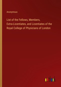 List of the Fellows, Members, Extra-Licentiates, and Licentiates of the Royal College of Physicians of London - Anonymous