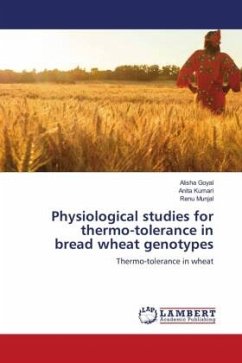 Physiological studies for thermo-tolerance in bread wheat genotypes - Goyal, Alisha;Kumari, Anita;Munjal, Renu