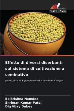 Effetto di diversi diserbanti sul sistema di coltivazione a seminativo - Namdeo, Balkrishna;Patel, Shriman Kumar;Dubey, Dig Vijay