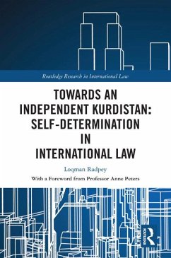 Towards an Independent Kurdistan: Self-Determination in International Law - Radpey, Loqman