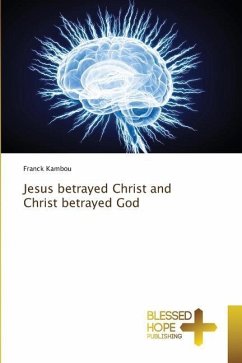 Jesus betrayed Christ and Christ betrayed God - Kambou, Franck