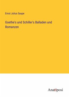 Goethe's und Schiller's Balladen und Romanzen - Saupe, Ernst Julius