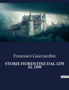 STORIE FIORENTINE DAL 1378 AL 1509 - Guicciardini, Francesco