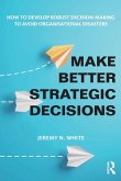 Make Better Strategic Decisions Make Better Strategic Decisions