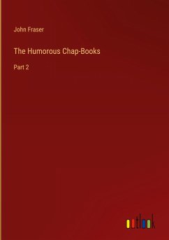 The Humorous Chap-Books - Fraser, John