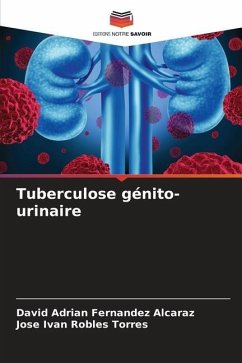 Tuberculose génito-urinaire - Fernandez Alcaraz, David Adrian;Robles Torres, Jose Ivan