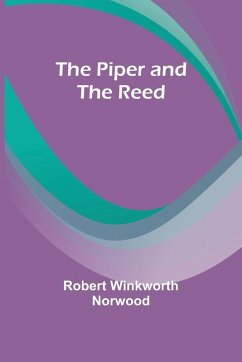 The Piper and the Reed - Norwood, Robert Winkworth