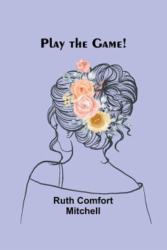 Play the Game! - Mitchell, Ruth Comfort