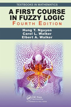 A First Course in Fuzzy Logic - Nguyen, Hung T.;Walker, Carol;Walker, Elbert A.