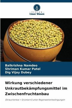 Wirkung verschiedener Unkrautbekämpfungsmittel im Zwischenfruchtanbau - Namdeo, Balkrishna;Patel, Shriman Kumar;Dubey, Dig Vijay