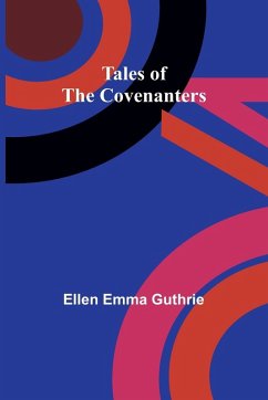 Tales of the Covenanters - Guthrie, Ellen Emma