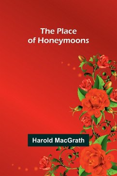 The Place of Honeymoons - Macgrath, Harold