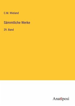 Sämmtliche Werke - Wieland, C. M.