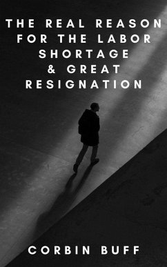 The Real Reason for the Labor Shortage & Great Resignation (eBook, ePUB) - Buff, Corbin
