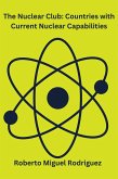 The Nuclear Club: A Comprehensive Guide to Countries with Current Nuclear Capabilities (eBook, ePUB)