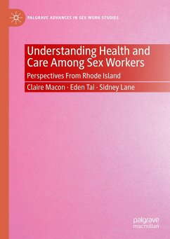 Understanding Health and Care Among Sex Workers (eBook, PDF) - Macon, Claire; Tai, Eden; Lane, Sidney